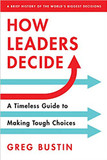 How Leaders Decide: A Timeless Guide to Making Tough Choices Cover