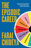 The Episodic Career: How to Thrive at Work in the Age of Disruption Cover