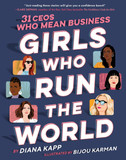 Girls Who Run the World: 31 Ceos Who Mean Business Cover