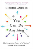 You Can Do Anything: The Surprising Power of a "Useless" Liberal Arts Education Cover