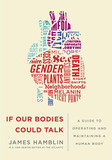 If Our Bodies Could Talk: A Guide to Operating and Maintaining a Human Body Cover