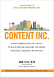 Content Inc.: How Entrepreneurs Use Content to Build Massive Audiences and Create Radically Successful Businesses (1st Ed) Cover