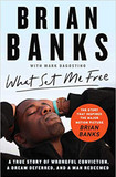 What Set Me Free (the Story That Inspired the Major Motion Picture Brian Banks): A True Story of Wrongful Conviction, a Dream Deferred, and a Man Redeemed Cover