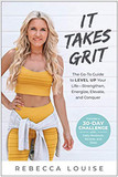 It Takes Grit: The Go-To Guide to Level Up Your Life--Strengthen, Energize, Elevate, and Conquer Cover