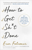 How to Get Sh*t Done: Why Women Need to Stop Doing Everything So They Can Achieve Anything Cover