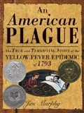 An American Plague : The True and Terrifying Story of the Yellow Fever Epidemic Of 1793 Cover