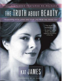 The Truth about Beauty: Transform Your Looks and Your Life from the Inside Out Cover