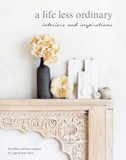 A Life Less Ordinary: Interiors and Insights, Love and Life Cover