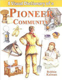 A Visual Dictionary of a Pioneer Community ( Crabtree Visual Dictionaries ) Cover