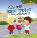 We All Have Value: A Story of Respect (Cloverleaf Books: Stories with Character) Cover