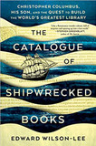 The Catalogue of Shipwrecked Books: Christopher Columbus, His Son, and the Quest to Build the World's Greatest Library Cover