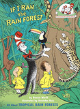 If I Ran the Rain Forest: All About Tropical Rain Forests (Cat in the Hat's Learning Library) Cover