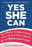 Yes She Can: 10 Stories of Hope & Change from Young Female Staffers of the Obama White House Cover