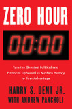 Zero Hour: Turn the Greatest Political and Financial Upheaval in Modern History to Your Advantage Cover