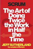 Scrum: The Art of Doing Twice the Work in Half the Time Cover