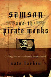 Samson and the Pirate Monks: Calling Men to Authentic Brotherhood Cover