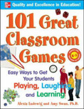 101 Great Classroom Games: Easy Ways to Get Your Students Playing, Laughing, and Learning Cover
