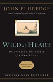 Wild at Heart: Discovering the Secret of a Man's Soul Cover