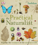 The Practical Naturalist: Explore the Wonders of the Natural World Cover