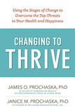 Changing to Thrive: Using the Stages of Change to Overcome the Top Threats to Your Health and Happiness Cover