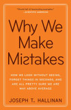 Why We Make Mistakes: How We Look Without Seeing, Forget Things in Seconds, and Are All Pretty Sure We Are Way above Average Cover