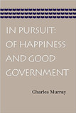 In Pursuit: Of Happiness and Good Government Cover