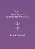 101 Tiny Changes to Brighten Your Day Cover