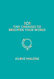 101 Tiny Changes to Brighten Your World Cover