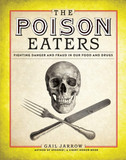 The Poison Eaters: Fighting Danger and Fraud in Our Food and Drugs Cover