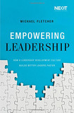 Empowering Leadership: How a Leadership Development Culture Builds Better Leaders Faster Cover
