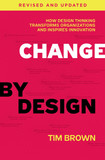 Change by Design: How Design Thinking Transforms Organizations and Inspires Innovation (Revised, Updated) Cover