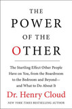 The Power of the Other: The Startling Effect Other People Have on You, from the Boardroom to the Bedroom and Beyond-And What to Do about It Cover