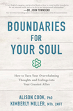 Boundaries for Your Soul: How to Turn Your Overwhelming Thoughts and Feelings Into Your Greatest Allies Cover