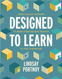 Designed to Learn: Using Design Thinking to Bring Purpose and Passion to the Classroom Cover