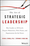 The Art of Strategic Leadership: How Leaders at All Levels Prepare Themselves, Their Teams, and Organizations for the Future Cover