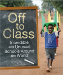 Off to Class: Incredible and Unusual Schools around the World Cover