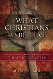 What Christians Ought to Believe: An Introduction to Christian Doctrine Through the Apostles Creed Cover