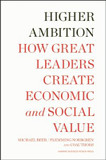 Higher Ambition: How Great Leaders Create Economic and Social Value Cover
