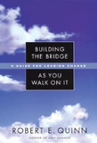 Building the Bridge As You Walk on It : A Guide for Leading Change Cover