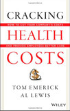 Cracking Health Costs: How to Cut Your Company's Health Costs and Provide Employees Better Care Cover