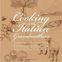 Cooking with Italian Grandmothers: Recipes and Stories from Tuscany to Sicily Cover