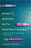 What's Wrong with Protectionism: Answering Common Objections to Free Trade Cover