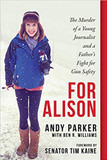 For Alison: The Murder of a Young Journalist and a Father's Fight for Gun Safety Cover