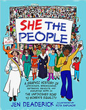 She the People: A Graphic History of Uprisings, Breakdowns, Setbacks, Revolts, and Enduring Hope on the Unfinished Road to Women's Equality Cover