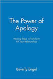 The Power of Apology: Healing Steps to Transform All Your Relationships [Paperback]