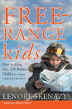 Free-Range Kids : How to Raise Safe, Self-Reliant Children (Without Going Nuts with Worry) Cover