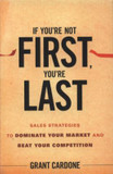 If You're Not First, You're Last: Sales Strategies to Dominate Your Market and Beat Your Competition Cover