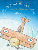 The Pilot and the Little Prince: The Life of Antoine de Saint-Exupery Cover