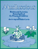 Mudluscious: Stories and Activities Featuring Food for Preschool Children Cover