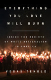 Everything You Love Will Burn: Inside the Rebirth of White Nationalism in America Cover